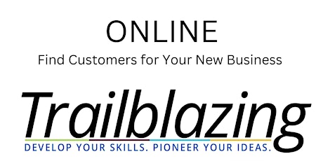 Find Customers for Your New Business (Trailblazing Week 1 | ONLINE)