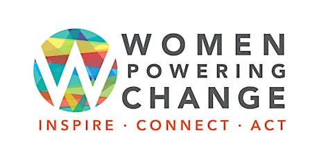 Women Powering Change  - Inspire - Connect- Act