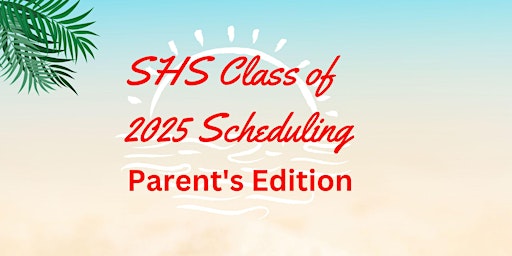 SHS Class of 2025 Parent Scheduling Meeting