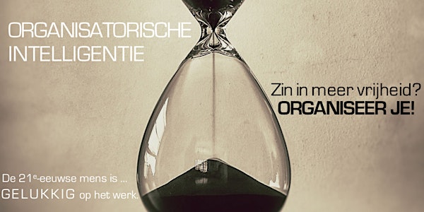 Organiseer je tijd efficiënter. Verhoog je Organisatorische Intelligentie
