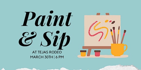 March 30th Paint & Sip Event at Tejas Rodeo