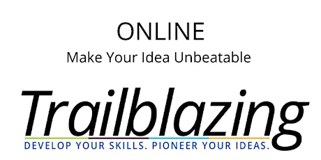 Make Your Idea Unbeatable (Trailblazing Week 3 | ONLINE)