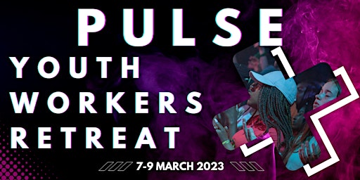 Pulse Youth Worker Retreat 2023