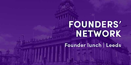 Founders' Network Lunch Meet Up, Leeds  primary image