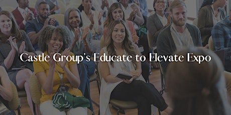 Castle Group's Educate to Elevate Expo
