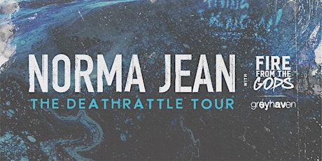 Norma Jean w/ Fire From The Gods, Greyhaven