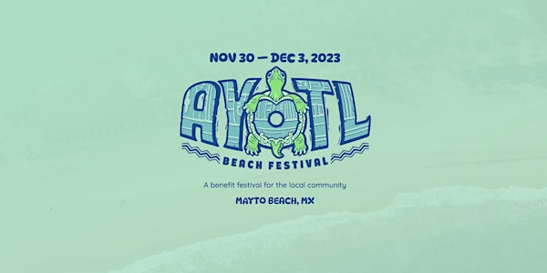 Ayotl Beach Fest 2023 — Nov 30 - Dec 3
