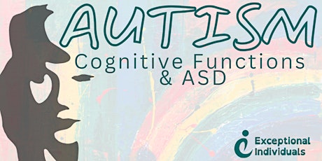 The Complexities of Autism: Exploring Cognitive Functions of ASD