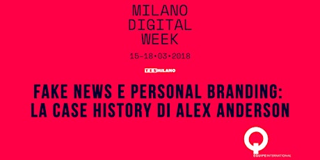 Immagine principale di Milano Digital Week / Fake News e personal branding: parla Alex Anderson 