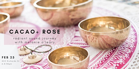 Cacao + Rose Ceremony with Sound Journey