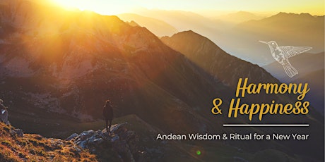 Hauptbild für Harmony & Happiness: Andean Wisdom & Ritual for a New Year