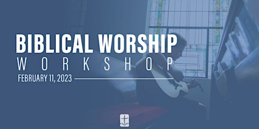 Biblical Worship Workshop