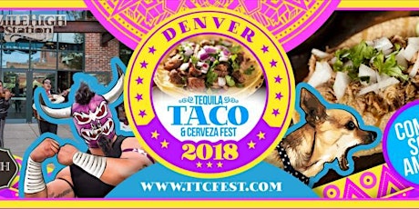 2018 Denver Tequila, Taco, & Cerveza Fest at Mile High Station!