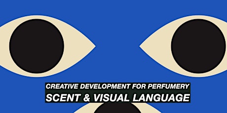 Creative Development for Perfumery:  Scent & Visual Language (online)