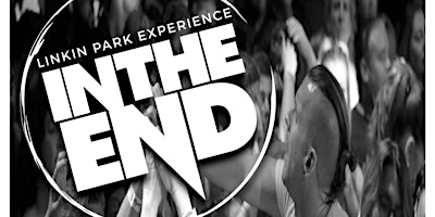American Made Concerts  presents: IN THE END “Linkin Park Experience”
