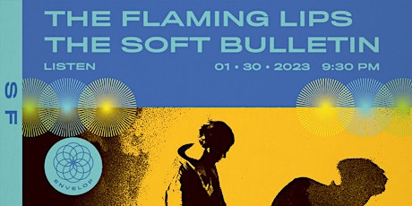 The Flaming Lips - The Soft Bulletin : LISTEN | Envelop SF (9:30pm)