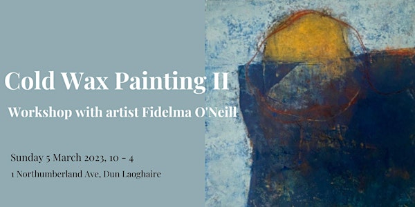 Cold Wax Painting Workshop II with artist Fidelma O'Neill
