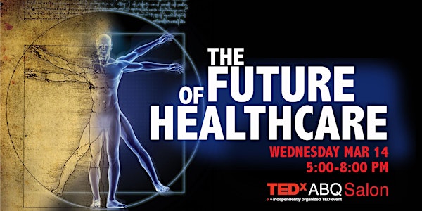 TEDxABQ Salon - The Future of Healthcare