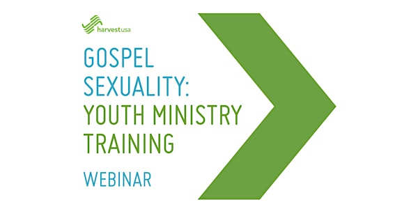 Gospel Sexuality: Youth Ministry Training - WEBINAR