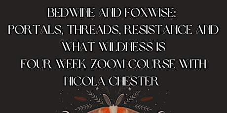 Bedwine and Foxwise - four week zoom course with Nicola Chester