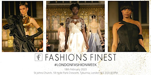 Fashions Finest -  London Fashion Week