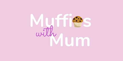 Muffins with Mum
