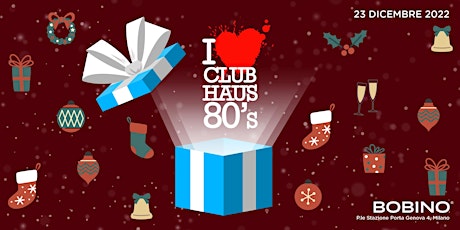CLUB HAUS 80S |23rd December @ Bobino Milano