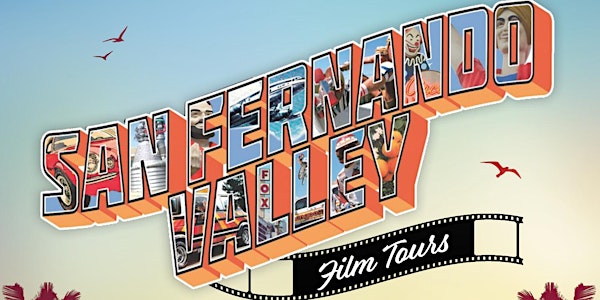 San Fernando Valley Film Tour (04/28/18)