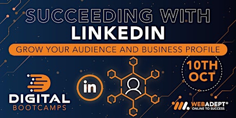 Succeeding with LinkedIn - Grow Your Audience and Business Profile