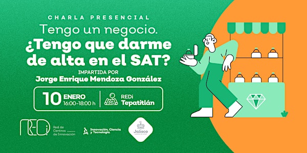 Tengo un negocio. ¿Tengo que darme de alta en el SAT?