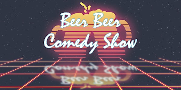 Beer Beer Comedy Show (2 Tallcans w/Ticket)