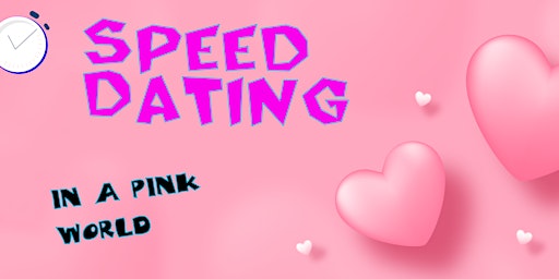 Speed Dating -Love in pink Dating