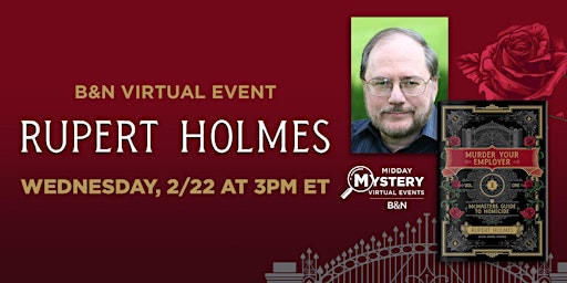 B&N Midday Mystery Virtually Presents: Rupert Holmes's MURDER YOUR EMPLOYER