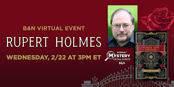 B&N Midday Mystery Virtually Presents: Rupert Holmes's MURDER YOUR EMPLOYER
