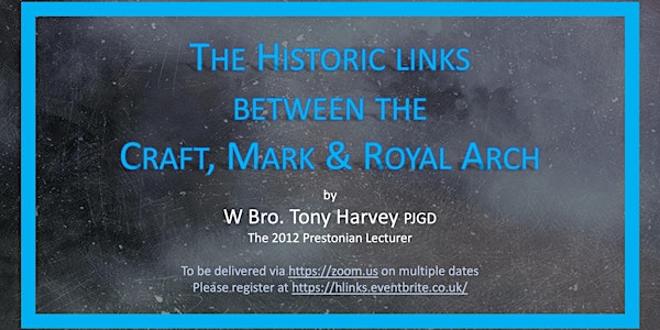 Masonic talk, "The historic links between the Craft, Mark & Royal Arch"