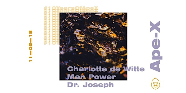 Ape-X presents Charlotte de Witte, Man Power & Dr. Joseph