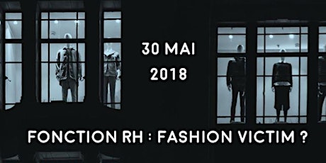 Image principale de Colloque RH 2018 "Fonction RH : Fashion-victim ?"