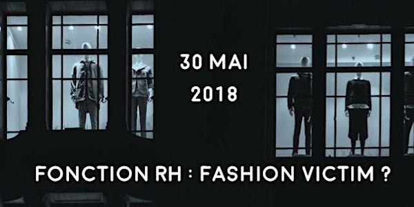 Colloque RH 2018 "Fonction RH : Fashion-victim ?"