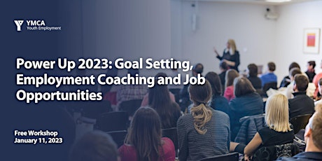 Power Up 2023: Goal Setting, Employment Coaching and Job Opportunities primary image