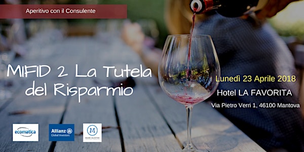 Aperitivo con il consulente - MIFID 2 La Tutela del Risparmio