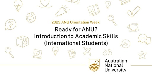 Ready for ANU? Introduction to Academic Skills (International Students)