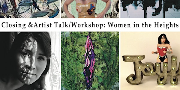 Closing and Artist Talk/Workshop: "Women in the Heights - Resistance"