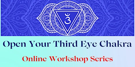 Activate Your Third Eye Chakra- Webinar Workshop Series! primary image