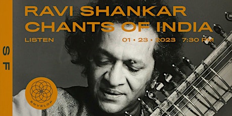 Ravi Shankar - Chants of India : LISTEN | Envelop SF (7:30pm)