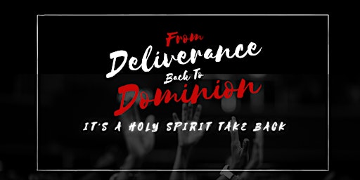 ~From Deliverance Back To Dominion ~A 3 DAY Holy Spirit Take BACK!
