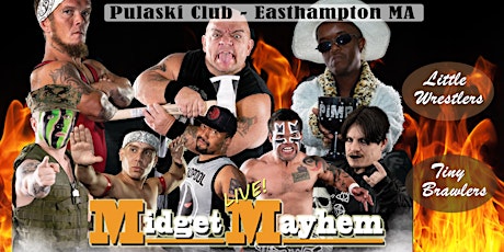 Midget Mayhem Wrestling Goes Wild!  Easthampton MA +18