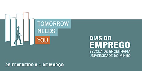 Tomorrow Needs You  - Dias do Emprego da Escola de Engenharia UMinho 2023