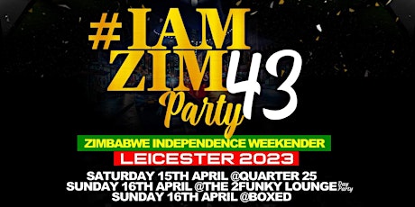 IAMZIMPARTY43 - ZIMBABWE INDEPENDENCE PARTY ( WEEKENDER ) LEICESTER