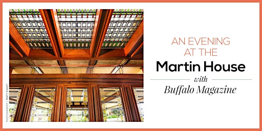 An Evening @ the Martin House with Buffalo Magazine