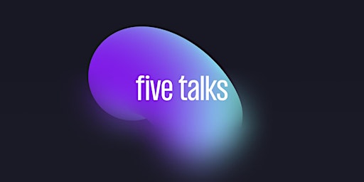 Five Talks Motion